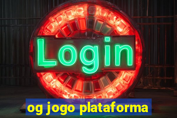 og jogo plataforma