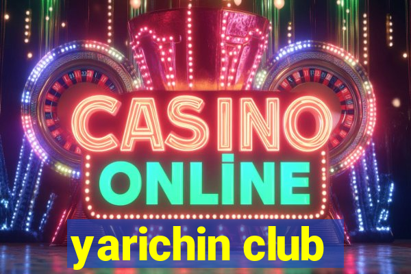 yarichin club