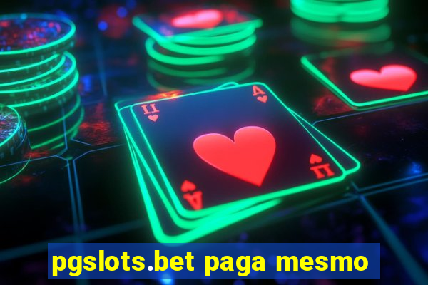 pgslots.bet paga mesmo