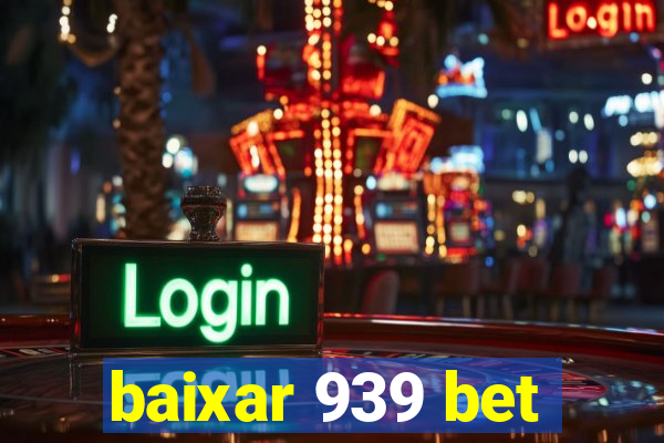 baixar 939 bet