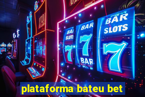 plataforma bateu bet