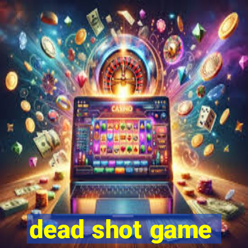 dead shot game