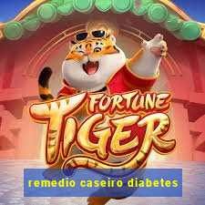 remedio caseiro diabetes