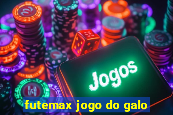 futemax jogo do galo