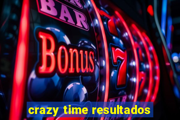 crazy time resultados