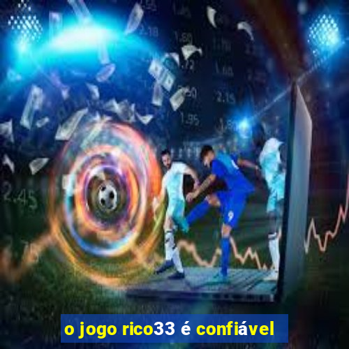 o jogo rico33 é confiável