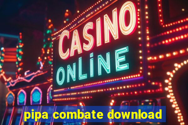 pipa combate download