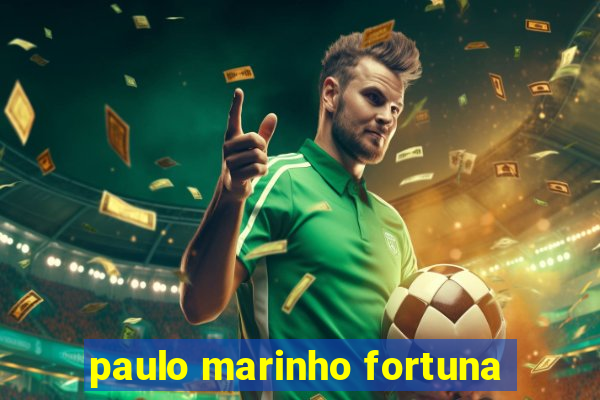 paulo marinho fortuna