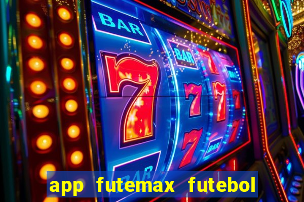 app futemax futebol ao vivo