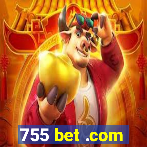 755 bet .com