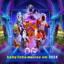 kamylinha morreu em 2024