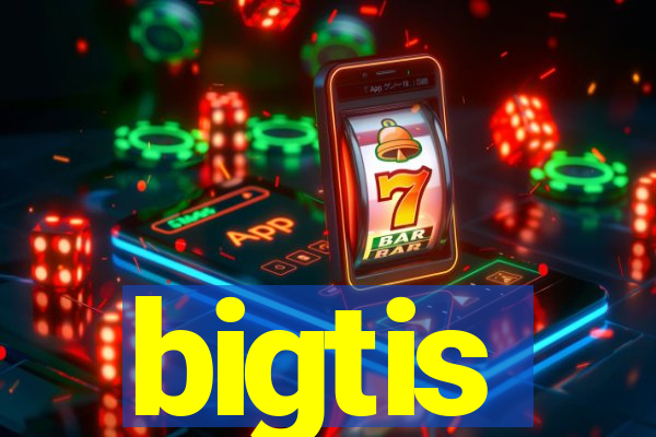 bigtis