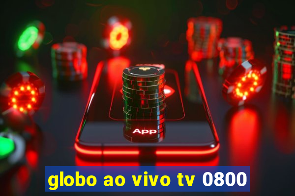 globo ao vivo tv 0800