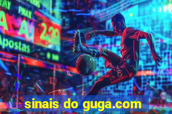 sinais do guga.com