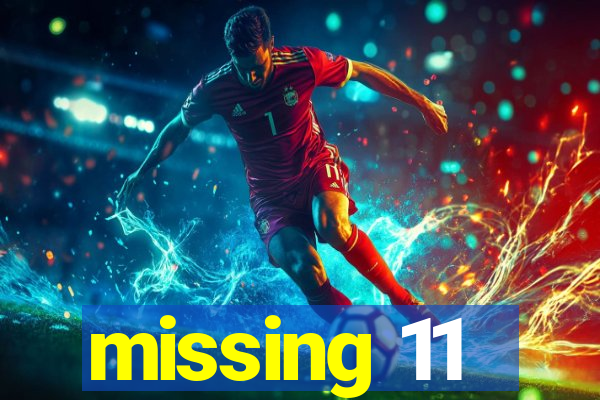 missing 11