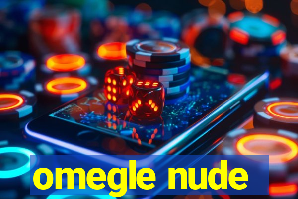 omegle nude