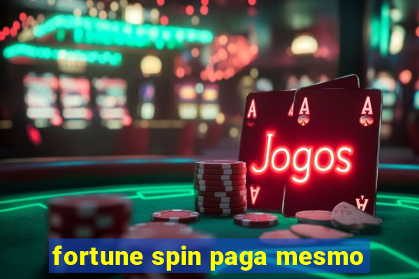 fortune spin paga mesmo