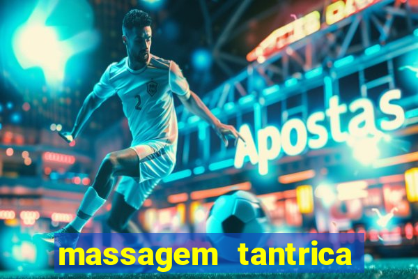 massagem tantrica zona leste