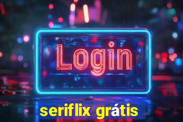 seriflix grátis