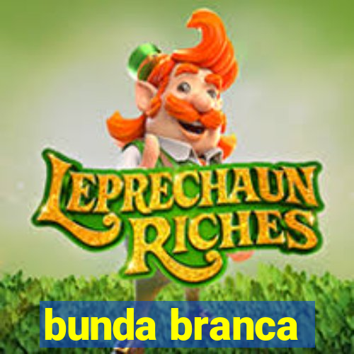 bunda branca