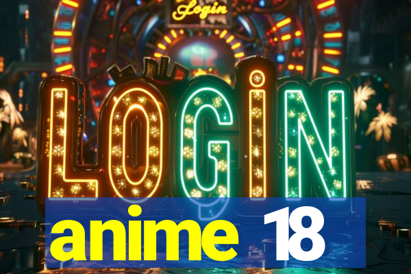 anime 18