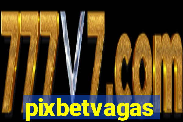 pixbetvagas