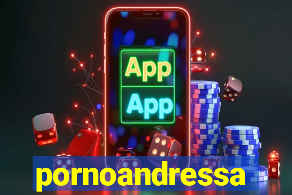 pornoandressa