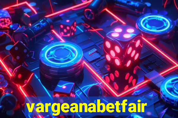 vargeanabetfair