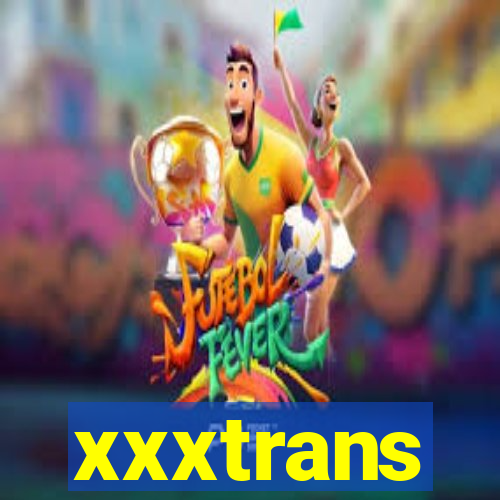 xxxtrans