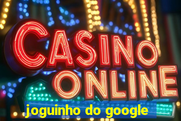 joguinho do google