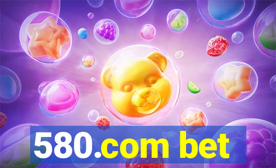 580.com bet