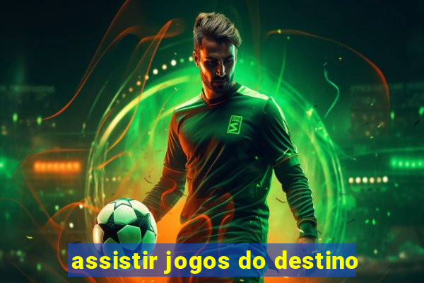 assistir jogos do destino