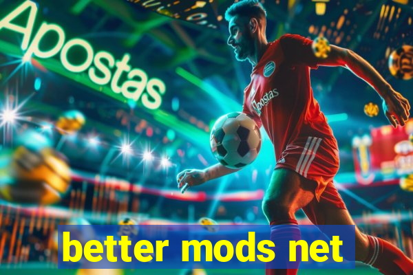 better mods net