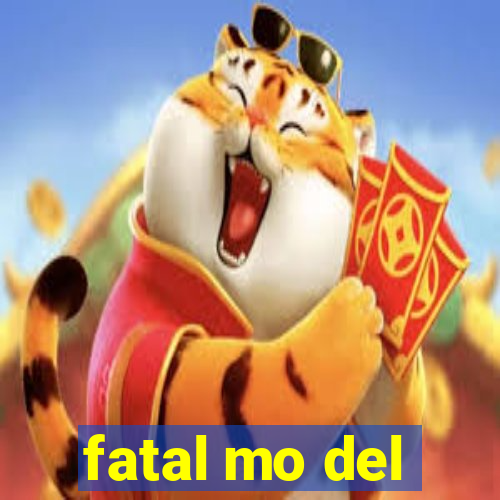 fatal mo del