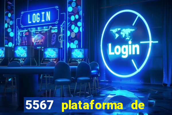 5567 plataforma de jogos login