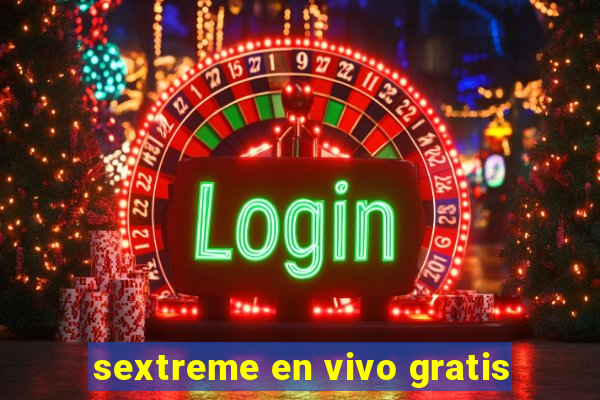 sextreme en vivo gratis