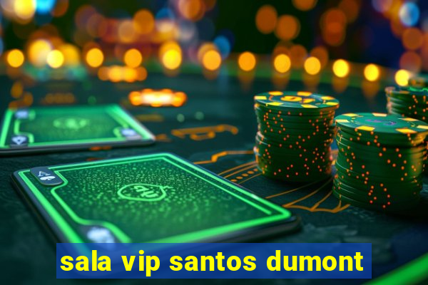 sala vip santos dumont