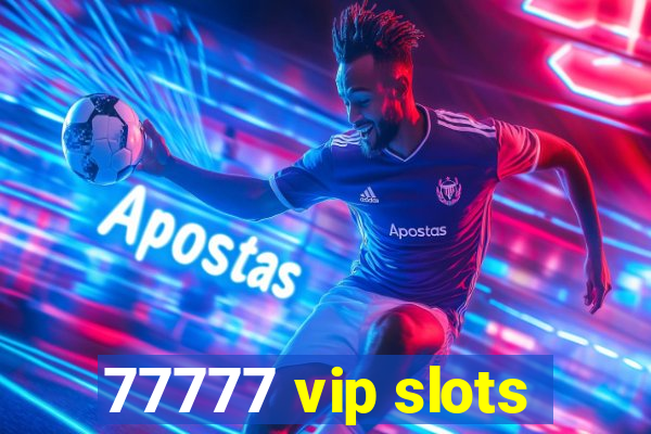 77777 vip slots