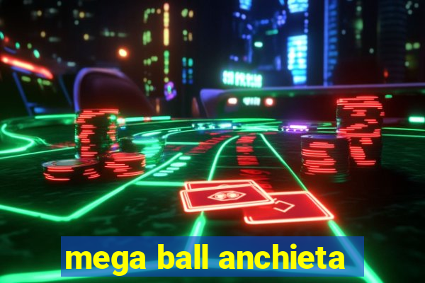 mega ball anchieta