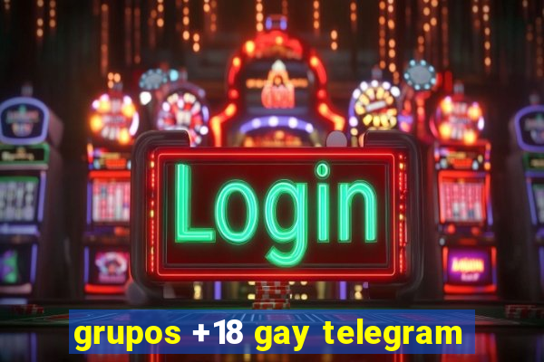 grupos +18 gay telegram