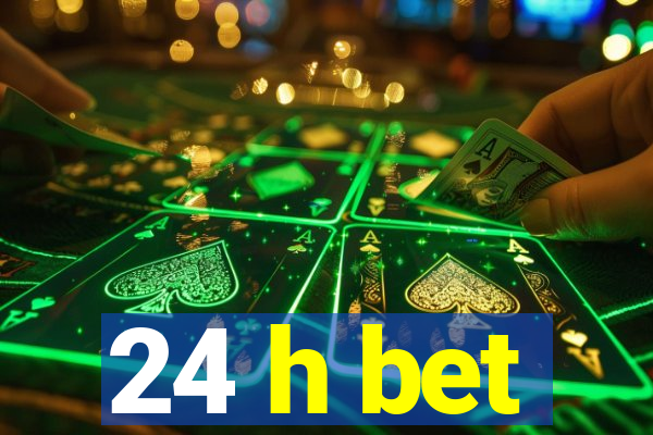 24 h bet