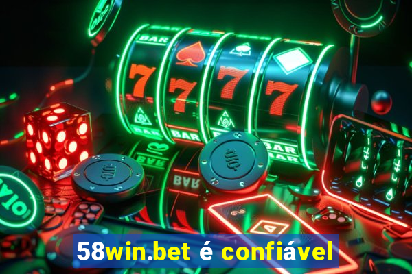 58win.bet é confiável