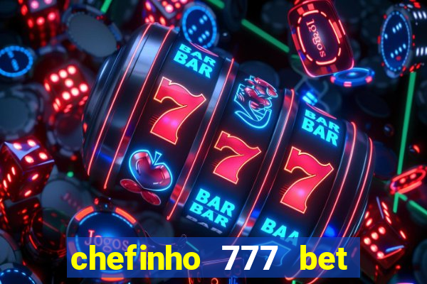 chefinho 777 bet é confiável