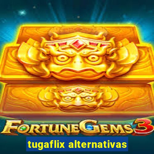 tugaflix alternativas