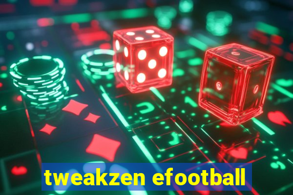 tweakzen efootball