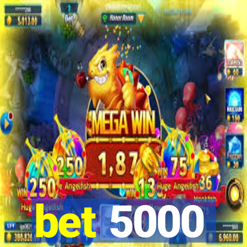 bet 5000