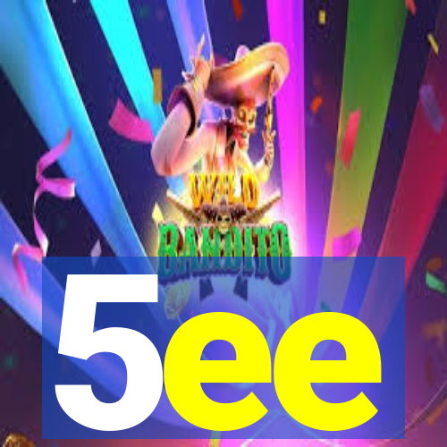 5ee