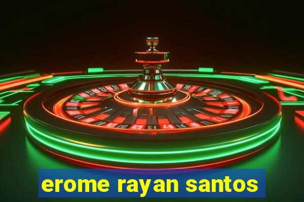 erome rayan santos