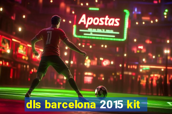 dls barcelona 2015 kit