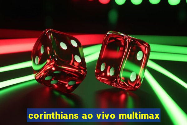 corinthians ao vivo multimax